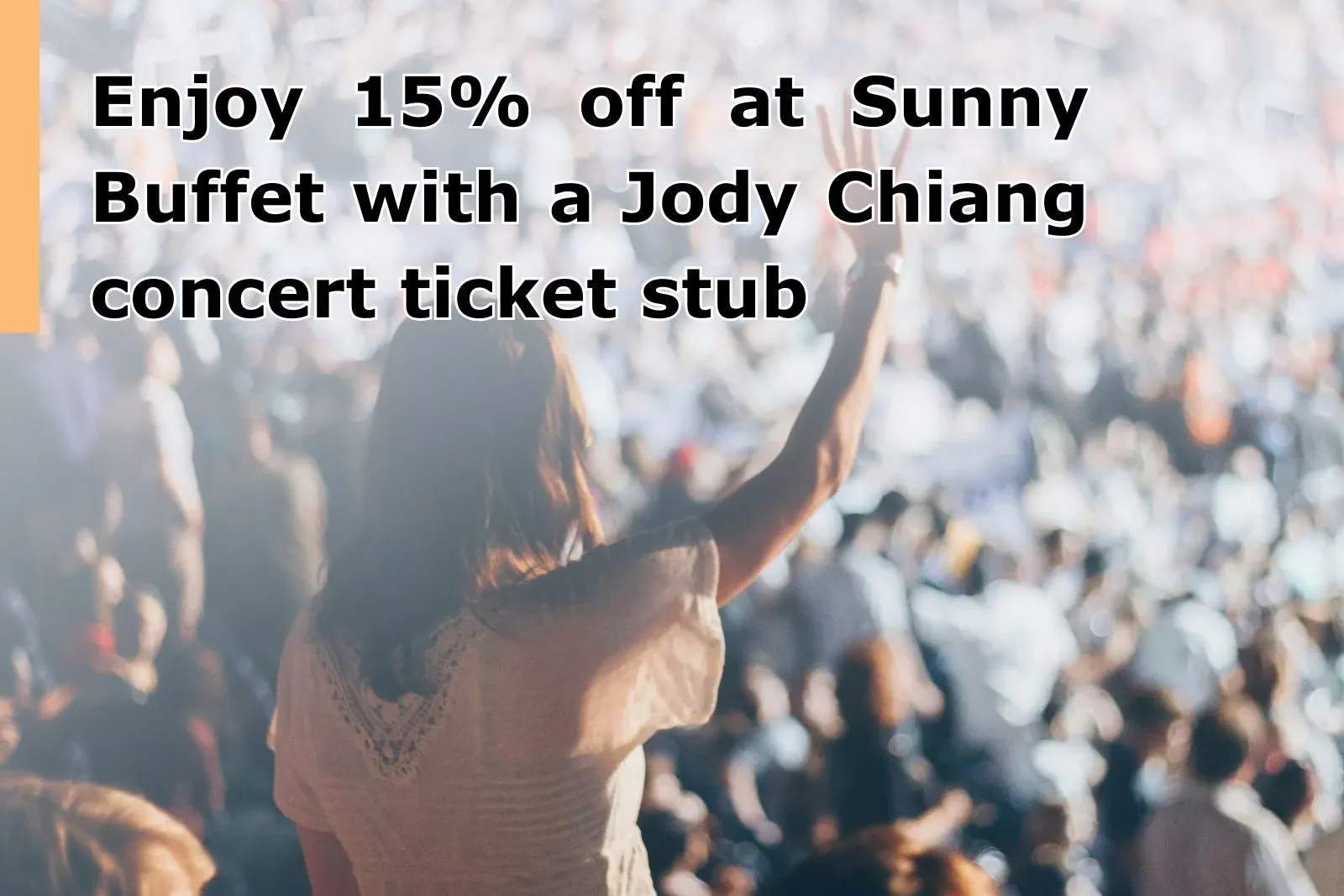 Enjoy 15% off at Sunny Buffet with a Jody Chiang concert ticket stub
